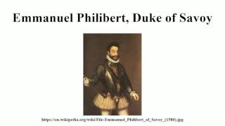 Emmanuel Philibert Duke of Savoy [upl. by Madancy89]