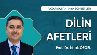 Dil Afetleri  Prof Dr İshak Özgel  Pazar Sabahı İhya Sohbetleri sohbet [upl. by Akamaozu]