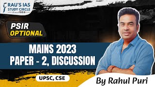 UPSC Mains 2023 Paper 2 Discussion  PSIR Optional  by Rahul Puri  Raus IAS [upl. by Notsuh870]