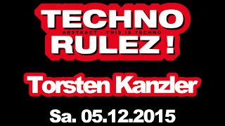 Techno Rulez  Torsten Kanzler  Fusion Club  05122015 [upl. by Yeltneb]