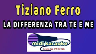 Tiziano Ferro  LA DIFFERENZA TRA ME E TE  karaoke [upl. by Negam448]