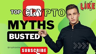 Top Crypto Myths Busted Debunking Common Misconceptions [upl. by Arela459]