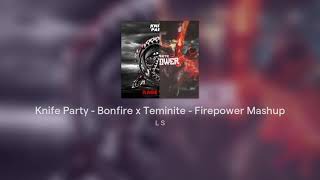 Bonfire  Knife Party x Firepower  Teminite  Mashup [upl. by Annahaj]