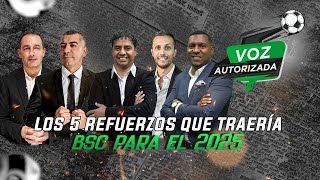 Voz Autorizada Los 5 refuerzos que traería BSC para el 2025 [upl. by Earla]