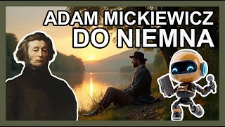 Adam Mickiewicz  Do Niemna muzogrAI [upl. by Libbey]