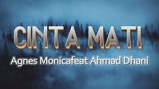 Agnes Monica feat Ahmad Dhani  Cinta Mati  Official Lyric Video [upl. by Harwill974]