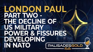 London Paul Part 2  The Decline of US Military Power amp Fissures Developing Within NATO [upl. by Letsyrc]