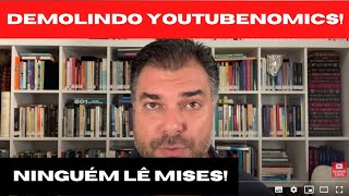 Demolindo o youtubenomics Alguém lê Mises [upl. by Orecic]