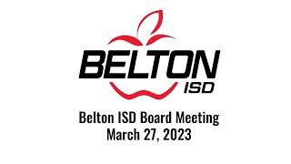 Belton ISD Board Meeting March 27 2023 [upl. by Accever833]