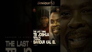 Hear❗The Last Thing TB Joshua Said To Saviour Kal EL [upl. by Spain262]