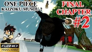 Onepiece Kaizoku Musou 2 Final Chapter Pt 2 [upl. by Lirpa]