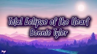 Bonnie Tyler  Total Eclipse of the Heart Lyrics [upl. by Spanjian]