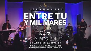 JEAN MANUEL  ENTRE TU Y MIL MARES 25 Aniversario  En Vivo [upl. by Nickolas]