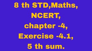 8 th STDMathsNCERTchapter 4Exercise 41 5 th sum [upl. by Randie]