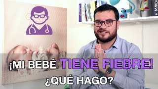 ¡Mi bebé tiene fiebre ¿Cuándo me alarmo ¿Cuándo voy a la urgencia ¿Le va a dar meningitis [upl. by Akimal556]