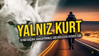 Bu Video Yalnız Başına Yürüyen Herkes İçin  YALNIZ KURT Motivasyon Videosu [upl. by Inotna859]