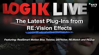 Logik Live 117 The Latest from REVision Effects [upl. by Ainoda404]