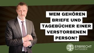 Wem gehören Briefe und Tagebücher einer verstorbenen Person [upl. by Aknaib485]