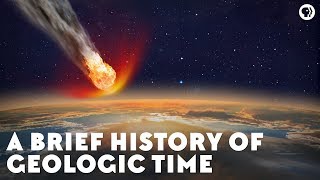 A Brief History of Geologic Time [upl. by Dinnage]