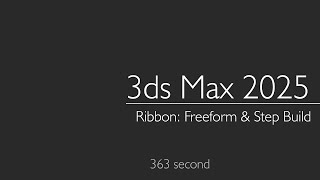 3ds Max 2025 Ribbon Freeform amp Step Build [upl. by Akered]