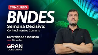 Concurso BNDES  Semana Decisiva  Diversidade e Inclusão com Thiago Bazi [upl. by Tab793]