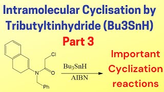 Intramolecular cyclisation by tributyl tin hydride Bu3SnHAIBN  part 3  cyclization reaction [upl. by Mira]