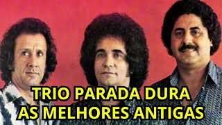 TRIO PARADA DURA  As Melhores Antigas [upl. by Rabush]