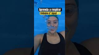 Aprenda a respirar embaixo d’ água 💦natação swimming natacaobrasil natacao [upl. by Ennyroc915]