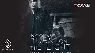 Nicky Jam  Turn On The Light Remix [upl. by Acimak]