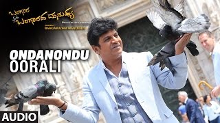 Ondanondu Oorali Full Song Audio  Bangara SO Bangaradha Manushya  Shiva RajkumarVidya Pradeep [upl. by Enelahs913]