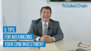 SalesChains 5 Tips For Maximizing Your CRM Investment [upl. by Lelia]