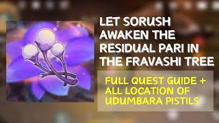 LET SORUSH AWAKEN THE RESIDUAL PARI IN THE FRAVASHI TREE  UDUMBARA PISTILS All Location Guide [upl. by Ellevehs]