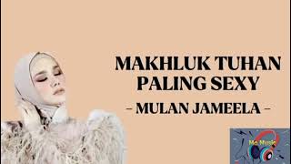 Mulan Jameela  Makhluk Tuhan Paling Seksi I Lirik Lagu I Lagu Hits [upl. by Normalie]