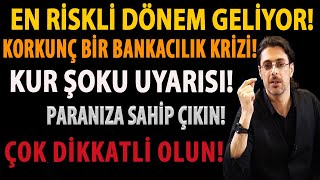 EN RİSKLİ DÖNEM GELİYOR KORKUNÇ BİR BANKACILIK KRİZİ KUR ŞOKU UYARISI PARANIZA SAHİP ÇIKIN [upl. by Yelsel]