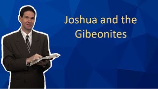 Joshua and the Gibeonites [upl. by Lea]