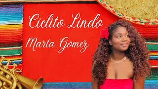 ðŸ‡²ðŸ‡½ Marta Gomez  Cielito Lindo Cover [upl. by Magna]