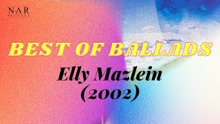 BEST OF BALLADS  ELLY MAZLEIN 2002 [upl. by Cathee788]