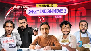 The Internet Said So  EP 213  Crazy Indian News 2 [upl. by Aliemaj]