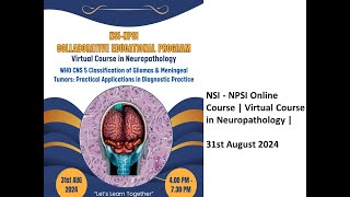 NSI  NPSI Online Course  Virtual Course in Neuropathology  31st August 2024 [upl. by Colpin130]