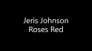 Jeris Johnson  Roses Red Lyrics [upl. by Gujral379]