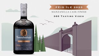 Fèis Ìle 2023  360 Tasting Video 1998 Manzanilla Cask Finish  Bunnahabhain Distillery [upl. by Galvin725]