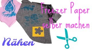 DIY ✿ Freezer Papier ✿ Selber machen ✿ Nähen für Anfänger ✿ Nähanleitung [upl. by Wera781]