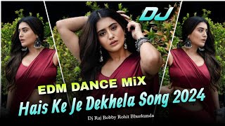 🌿Hais Ke Je Dekhela New Nagpuri Song 2024💞 EDM DANCE MiX SONG ✨Dj Raj Bobby Rohit Bhurkunda [upl. by Colbye276]