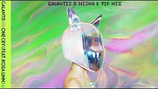 Galantis  One Cry ft Rosa Linn Galantis amp Misha K VIP Mix [upl. by Aillicsirp578]