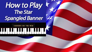 How to Play the Star Spangled Banner on Piano  Lesson Tutorial [upl. by Narmak]