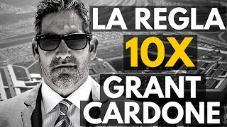 LA REGLA 10X CON GRANT CARDONE  CAMBIA TU MENTALIDAD [upl. by Enilatan]