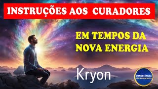 KRYON  INSTRUÇÕES AOS CURADORES em Tempos da Nova Energia  Elevação da Consciência [upl. by Greenleaf]