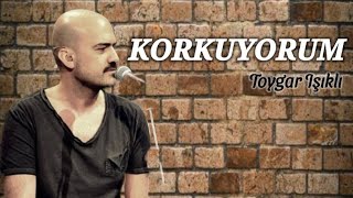 Toygar Işıklı  Korkuyorum  Lyrics  Joyturk Akustik 🎵 [upl. by Nawrocki902]