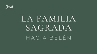 Jésed presenta quotHacia Belénquot La Familia Sagrada [upl. by Kral]