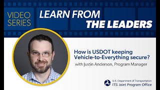 Learn from the Leaders How is USDOT keeping V2X secure [upl. by Sisak]